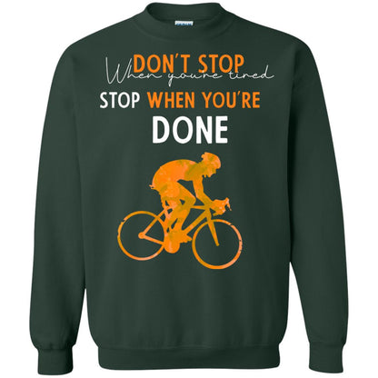 Dont Stop When You're Tired Stop When You Are Done Riding Shirt Forest Green