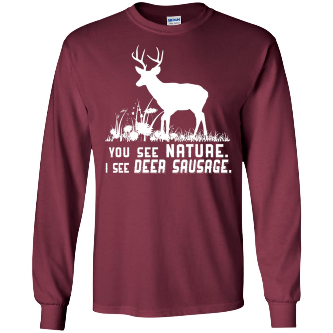 Funny Hunting T-shirt You See Nature I See Deer Sausage Maroon