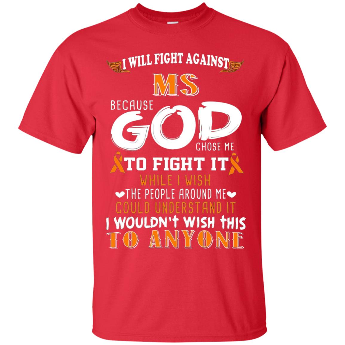 Multiple Sclerosis Awareness T-shirt I Will Fight Against Because God Chose Me Red