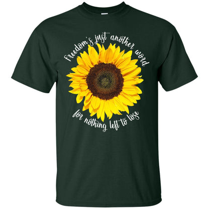 Freedom's Just Another Word For Nothing Left To Lose Shirt Forest