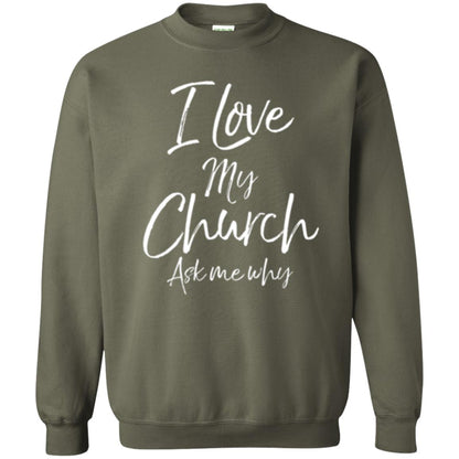 Christian T-shirt I Love My Church Ask Me Why Military Green