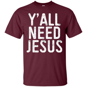 Christian T-shirt Y_all Need Jesus