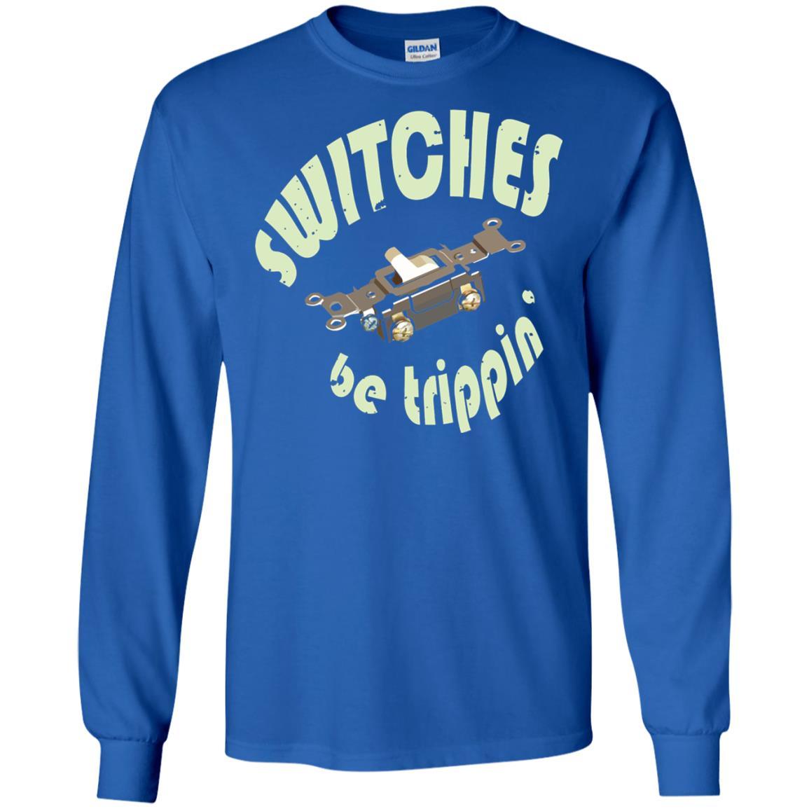 Electrician T-shirt Switches Be Trippin Royal