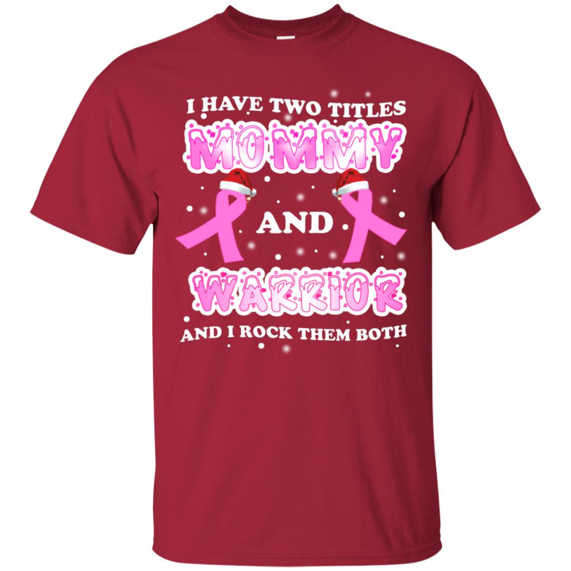 I Have Two Titles Mommy And Warrior And I Rock Them Both Breast Cancer Mommy Shirt Cardinal