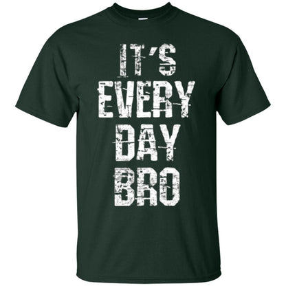 It's Every Day Bro T-shirt Forest Green