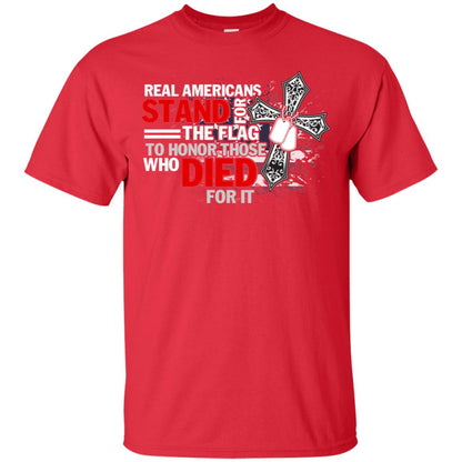 Real Americans Stand For The Flag To Honor Those Who Died For It Veteran Shirt Red