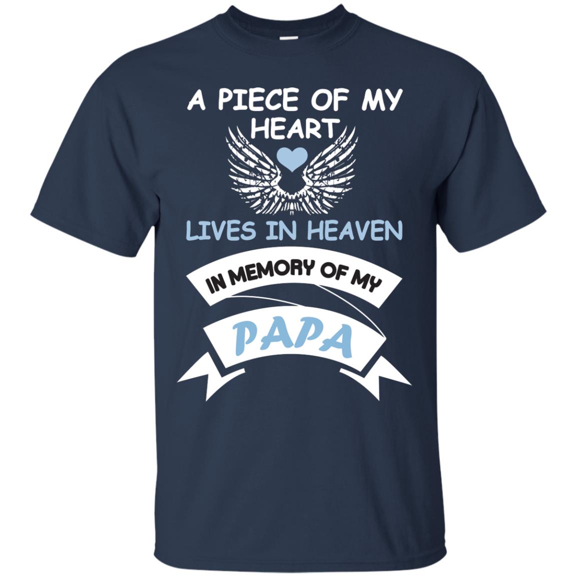 A Piece Of My Heart Lives In Heaven In Memory Of My Papa Shirt Navy