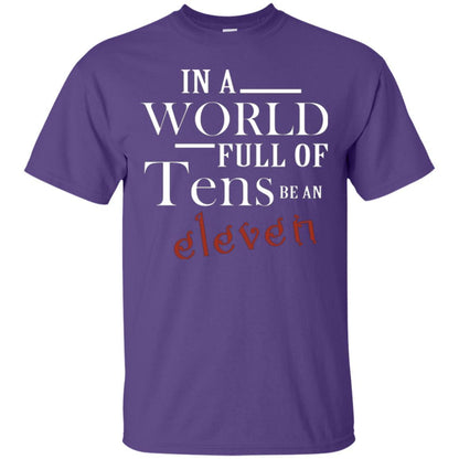 In A World Full Of Tens Be An Eleven T-shirt Purple