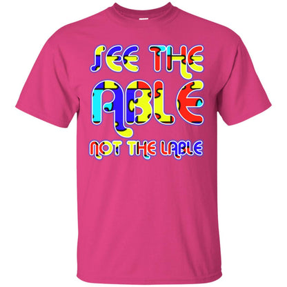 See The Able Not The Lable Autism Awareness T-shirt Heliconia
