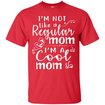 Im Not Like A Regular Mom Im A Cool Mom T-shirt Red
