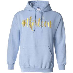 13th Birthday T-shirt Hashtag Thirteen 13G185 Gildan Pullover Hoodie 8 oz.