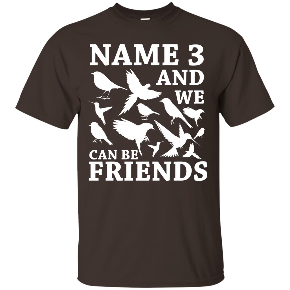 Name 3 And We Can Be Friends Birdwatching T-shirt Dark Chocolate