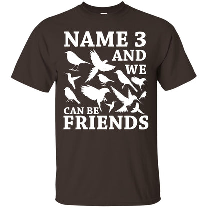 Name 3 And We Can Be Friends Birdwatching T-shirt Dark Chocolate