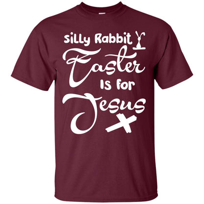 Silly Rabbit Easter Is For Jesus Christian T-shirt For Easter Day Maroon