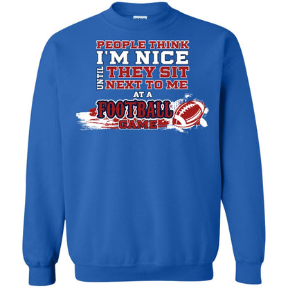 People Think I'm Nice Until They Sit Next To Me At A Football Game Shirt For Mens Or Womens Royal