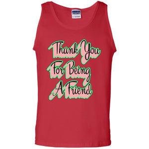 Thank You For Being A Friend Best Quote ShirtG220 Gildan 100% Cotton Tank Top