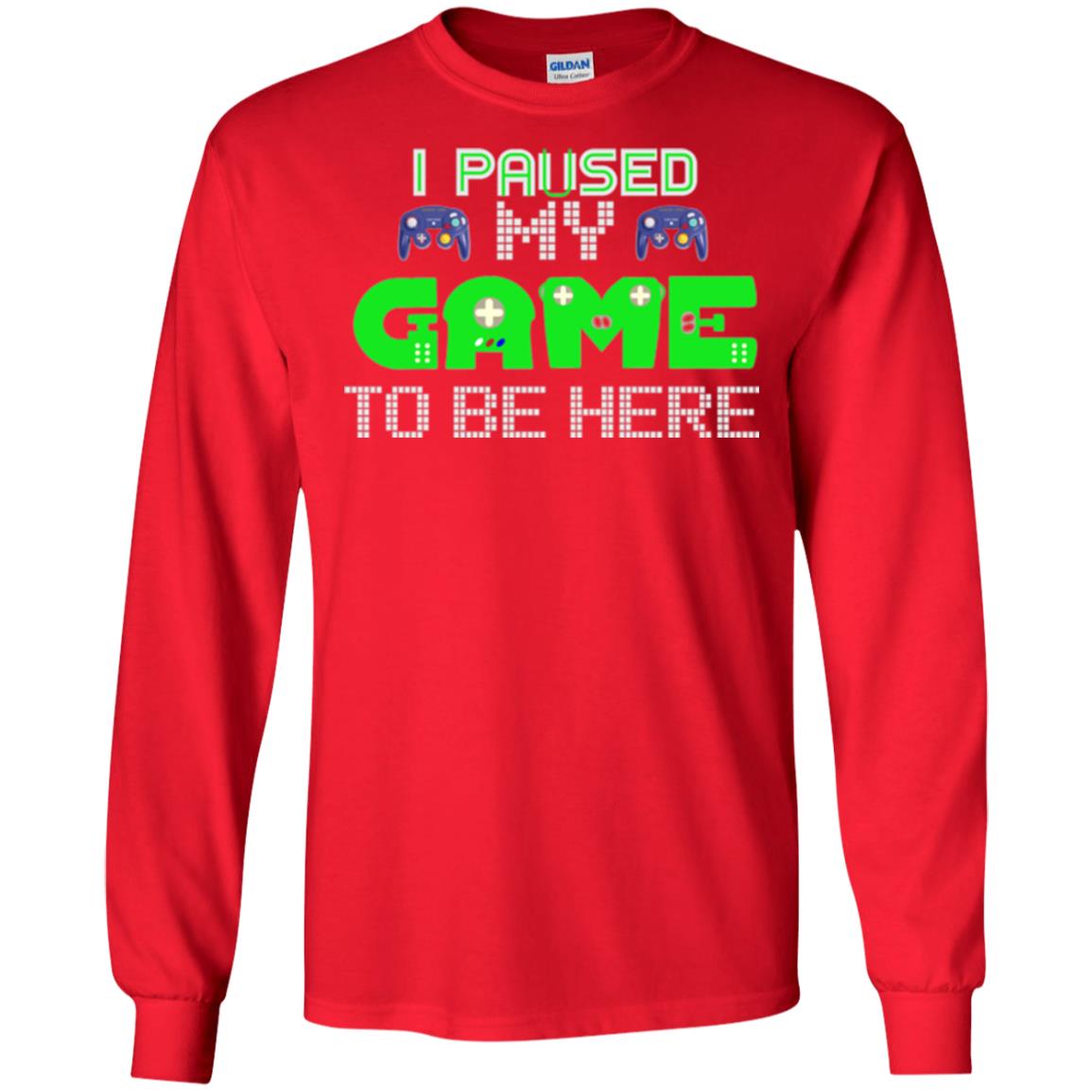 Video Gamer T-shirt I Paused My Game To Be Here Red