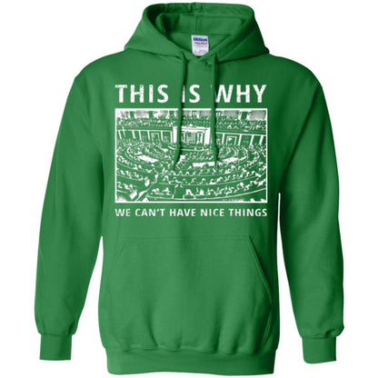 Libertarian T-shirt We Can't Have Nice Things Irish Green
