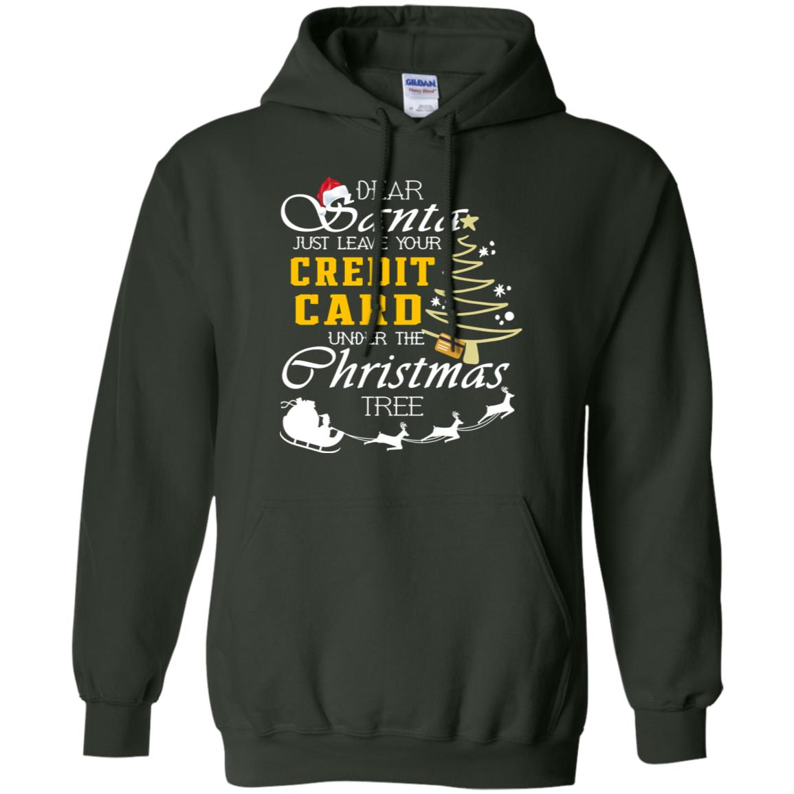 Dear Santa Just Leave Tour Credit Card Under The Christmas Tree X-mas Gift Shirt Forest Green