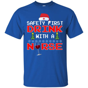 Safety First Drink With A Nurse Funny Nursing X-mas Gift ShirtG200 Gildan Ultra Cotton T-Shirt