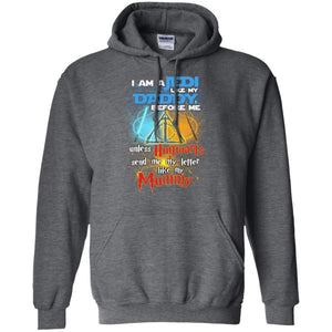 I Am A Jedi Like My Daddy Before Me Unless Hogwarts Send Me My Letter Like My Mommy Funny Hary Potter Fan T-shirtG185 Gildan Pullover Hoodie 8 oz.