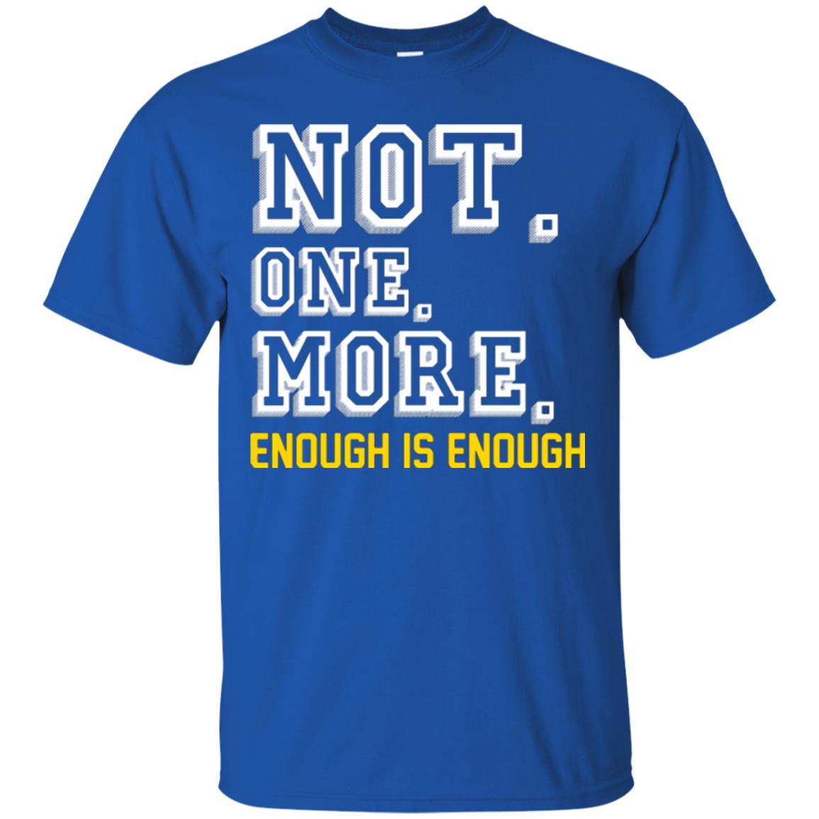 Not One More Enough Is Enough T-shirt Royal