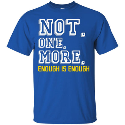 Not One More Enough Is Enough T-shirt Royal