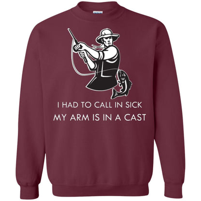 Fisherman T-shirt I Had To Call In Sick My Arm Is In A Cast Maroon