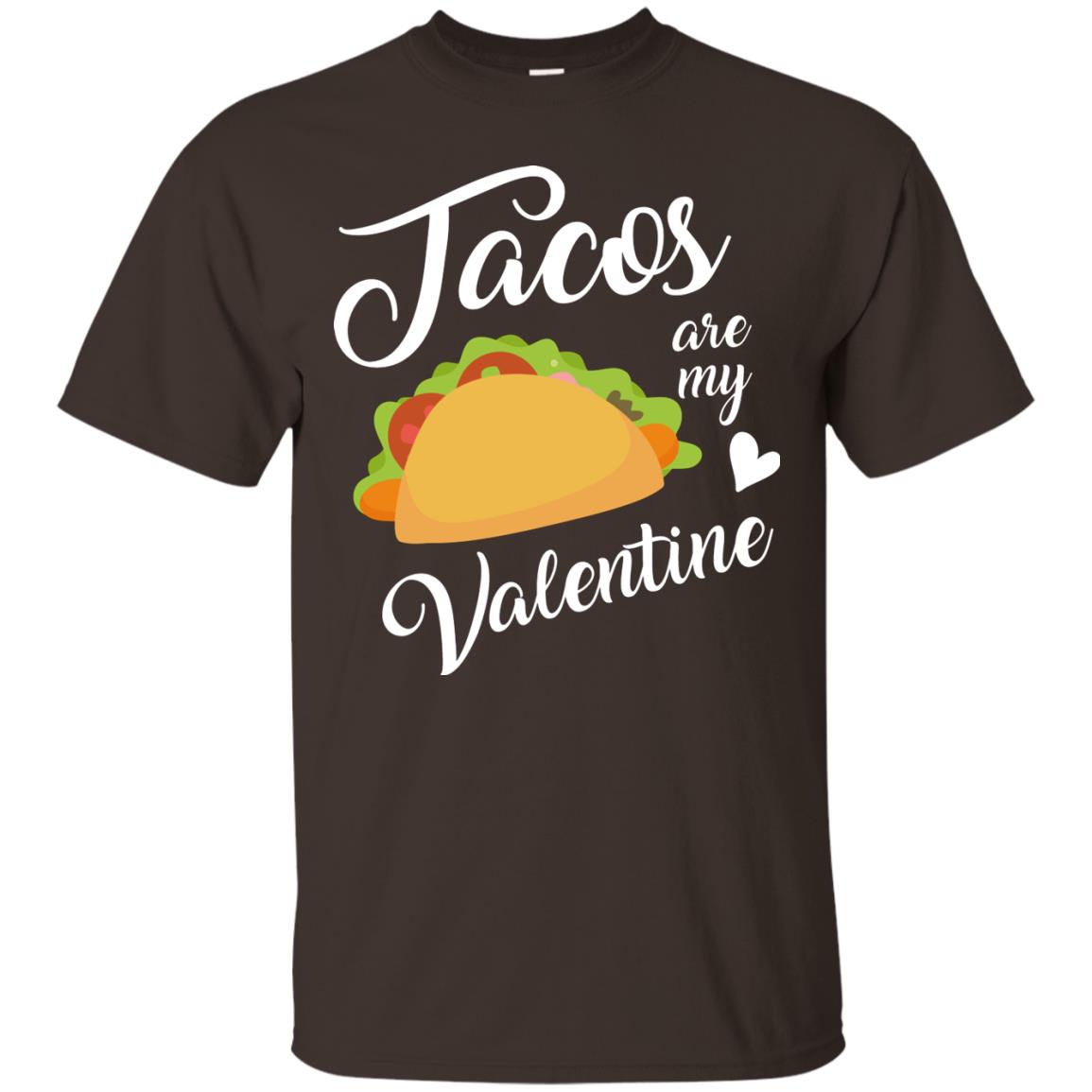 Tacos Lovers T-shirt Are My Valentine Dark Chocolate