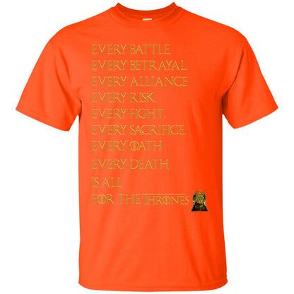 Every Battle Every Betrayal Every Alliance Every Risk Is All For The Thrones Game Of Thrones Shirt Orange