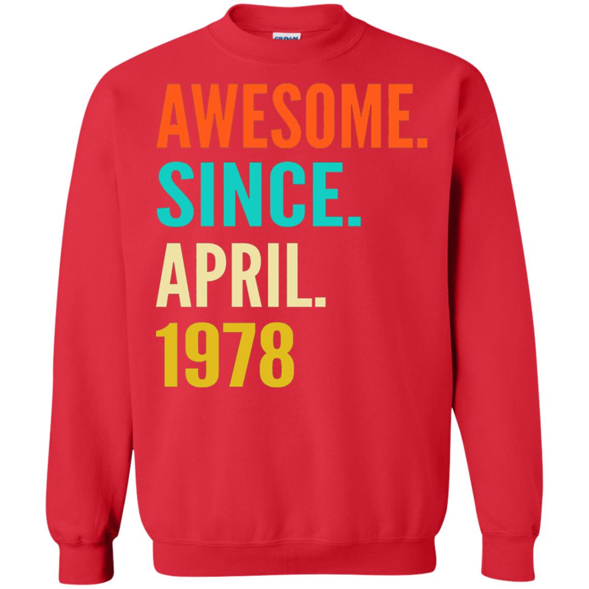 Born In April 1978 40th Birthday Awesome Since April 1978 Red
