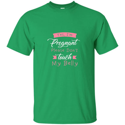 Pregnancy T-shirt Yes I_m Pregnant Please Don_t Touch My Belly