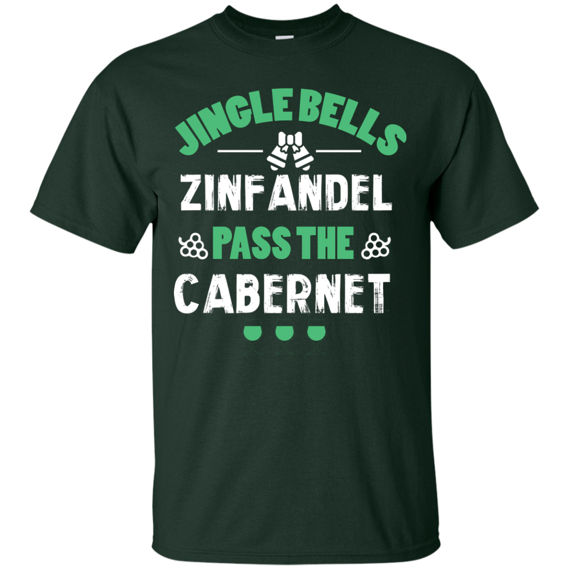 Christmas T-Shirt Jingle Bells Zinfandel Pass The Cabernet Forest Green