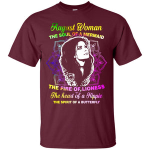 August Woman Shirt The Soul Of A Mermaid The Fire Of Lioness The Heart Of A Hippeie The Spirit Of A ButterflyG200 Gildan Ultra Cotton T-Shirt