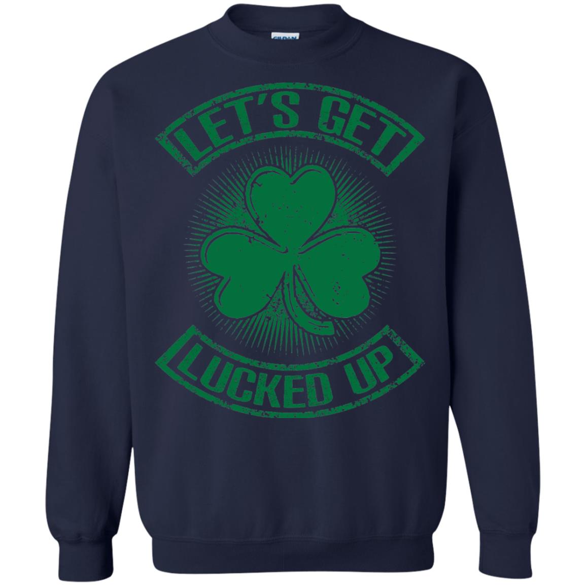 Let_s Get Lucked Up St. Patrick_s Day T-shirt Navy