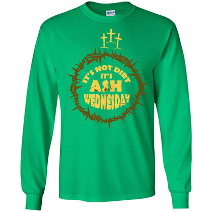 Ash Wednesday T-shirt It's Not Dirt It's Ash Wednesday Irish Green