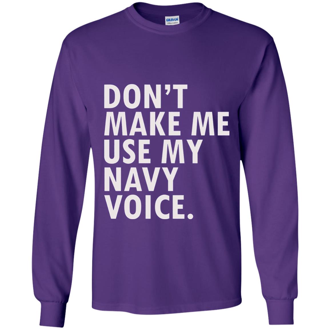 Dont Make Me Use My Mavy Voice Military T-shirt Purple