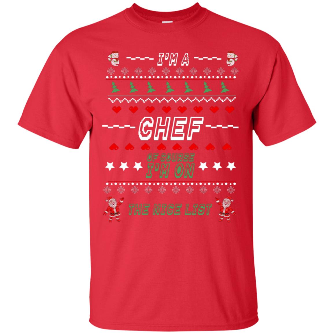 I'm A Chef Of Course I'm On The Nice List Cooker Ugly Sweater X-mas Gift Shirt Red