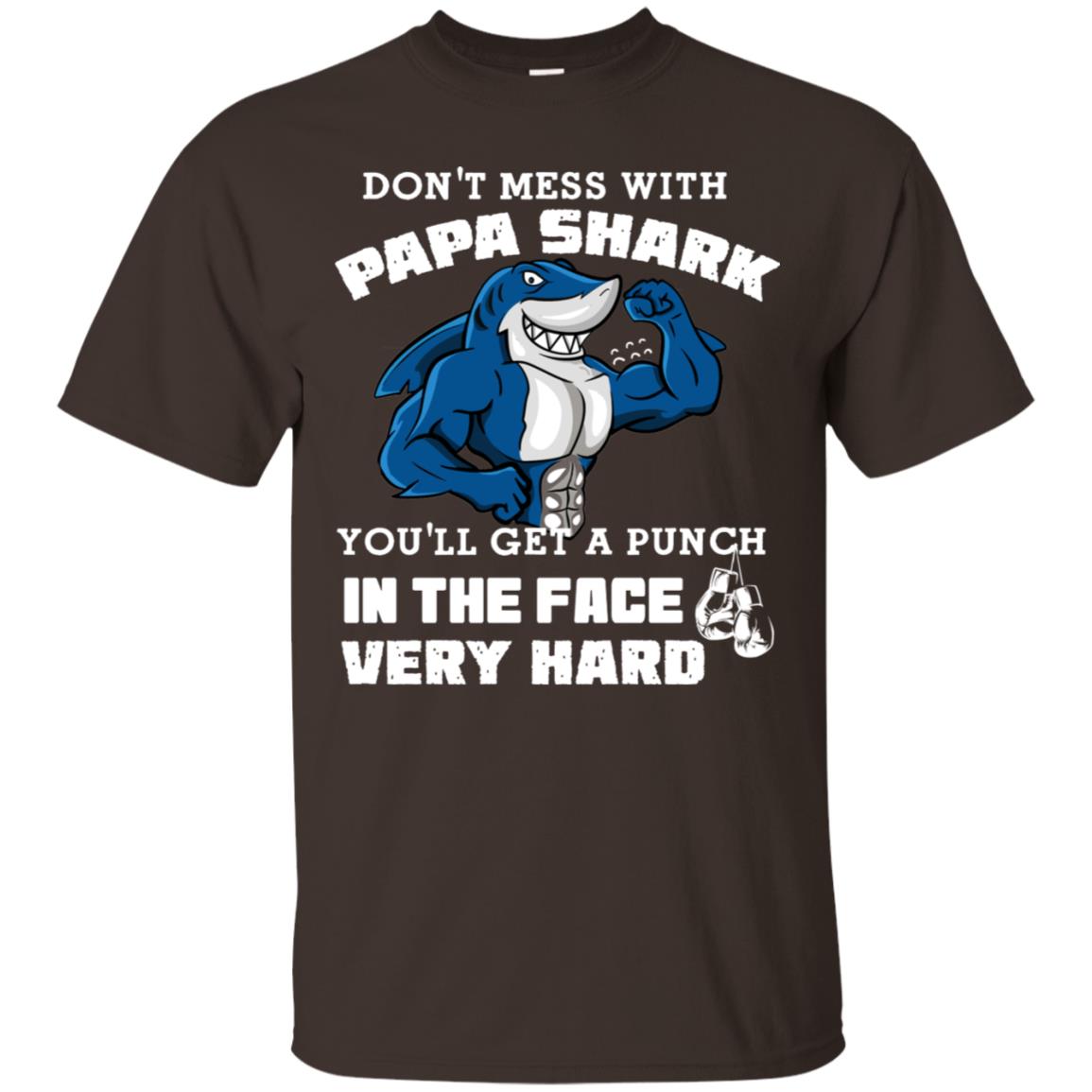 Don't Mess With Papa Shark You'll Get A Punch In The Face Very Hard Family Shark Shirt Dark Chocolate