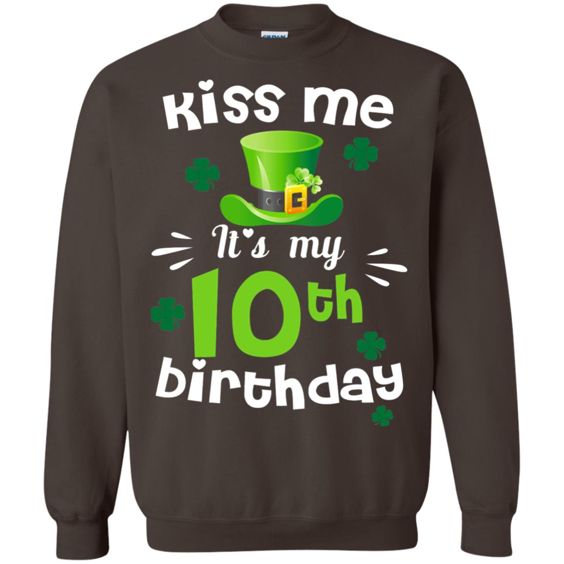 Kiss Me It_s My 10th Birthday Patrick_s Day T-shirt Dark Chocolate