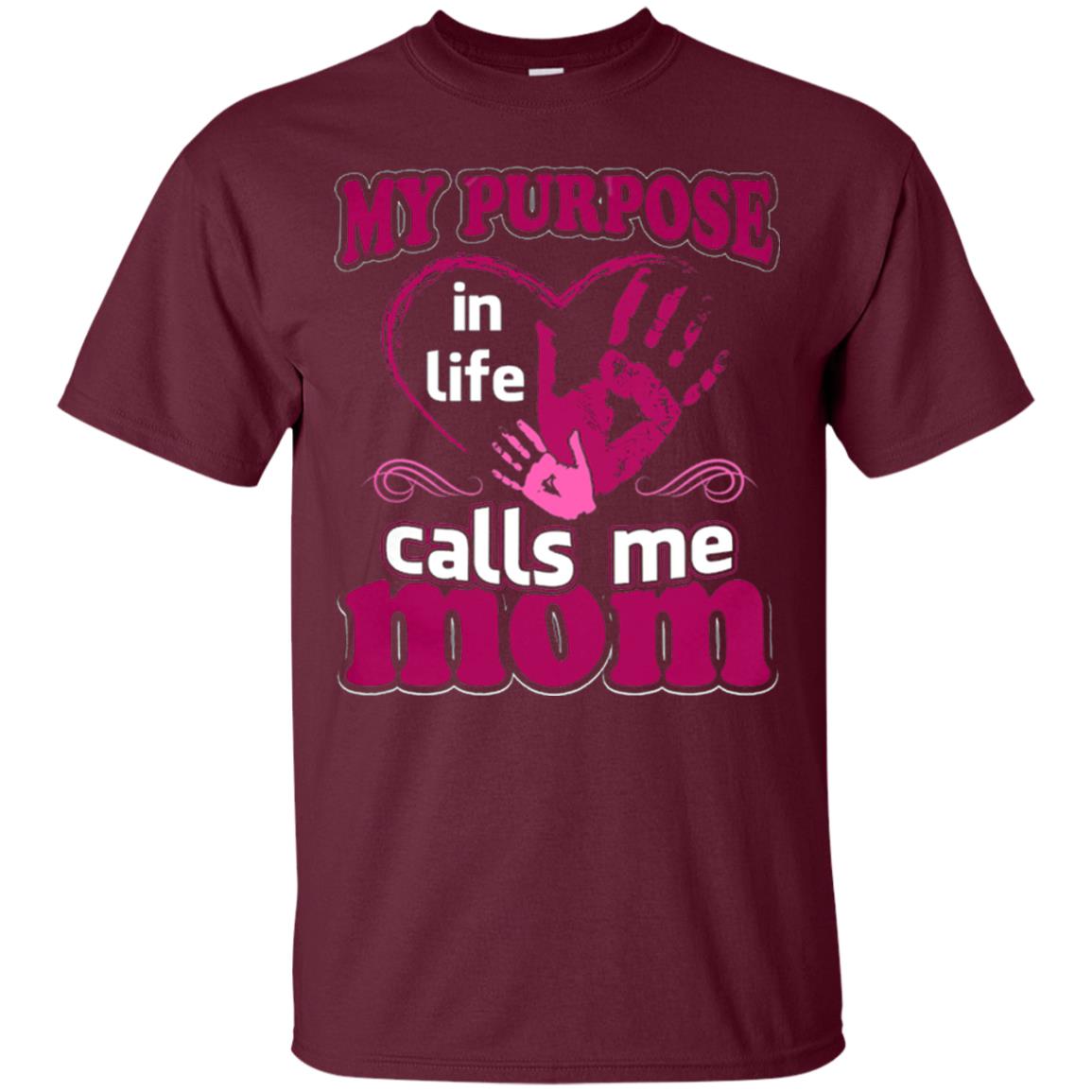 My Purpose In Life Calls Me Mom Mommy T-shirt Maroon