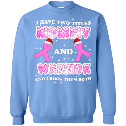 I Have Two Titles Mommy And Warrior And I Rock Them Both Breast Cancer Mommy Shirt Carolina Blue