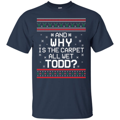 Christmas T-shirt And Why Is The Carpet All Wet Todd Navy
