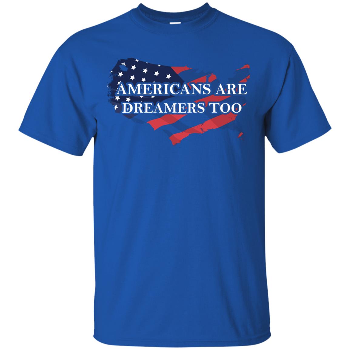 Americans Are Dreamers Too T-shirt Royal