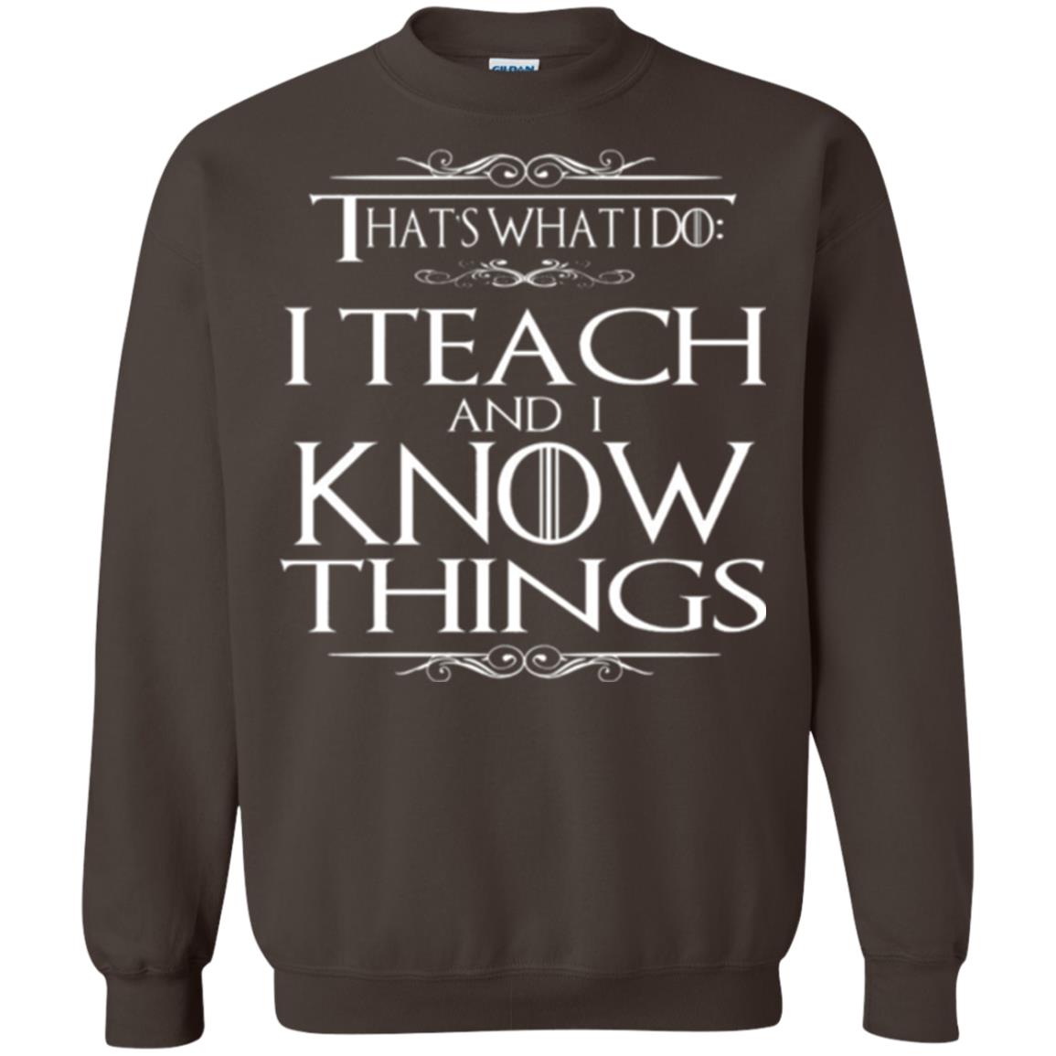 Teacher T-shirt That_s What I Do I Teach And I Know Things Dark Chocolate