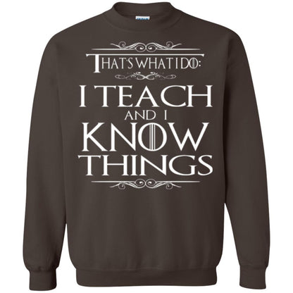 Teacher T-shirt That_s What I Do I Teach And I Know Things Dark Chocolate