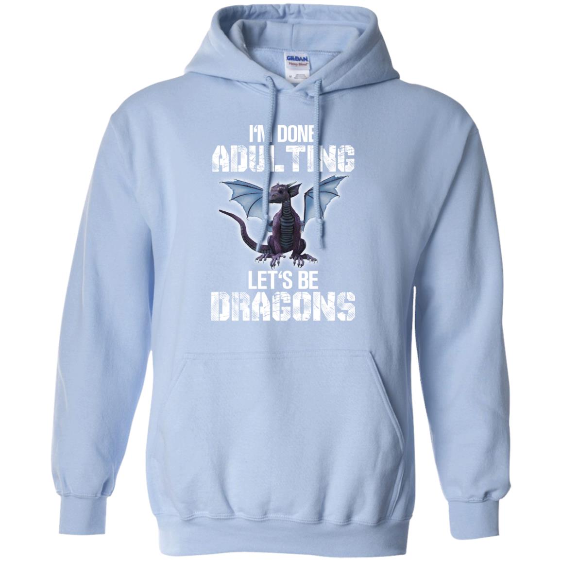 I_m Done Adulting Let_s Be Dragons Dragon Lover T-shirt Light Blue