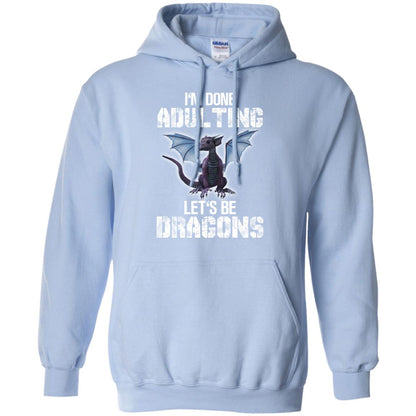 I_m Done Adulting Let_s Be Dragons Dragon Lover T-shirt Light Blue