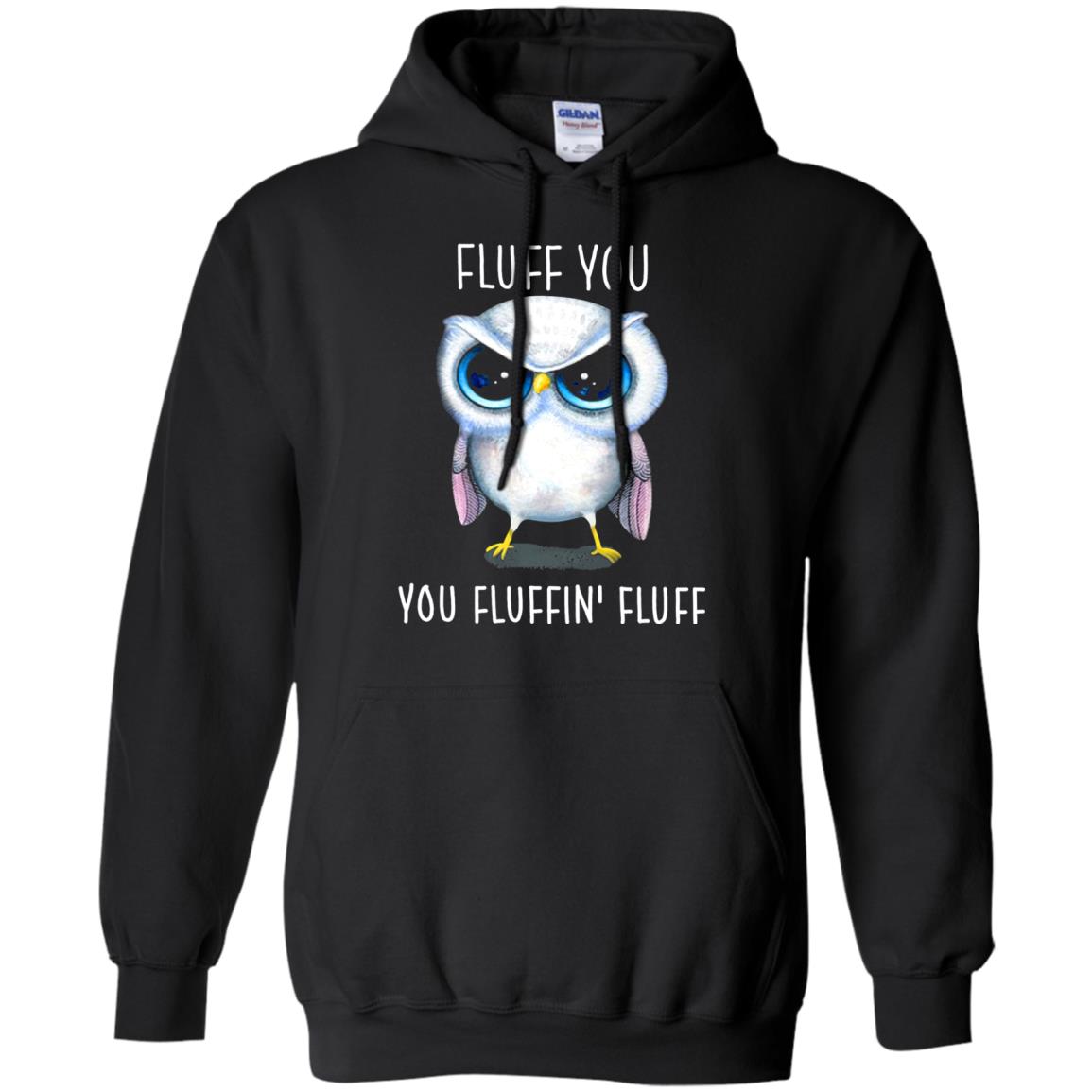 Fluff You You Fluffin_ Fluff Owl Lover T-shirt Black