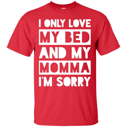 I Only Love My Bed And My Momma I_m Sorry Family Shirt Red